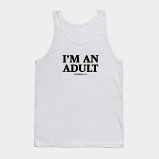 I'm An Adult Technically Tank Top